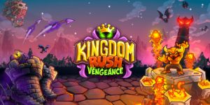 王国保卫战：复仇/Kingdom Rush Vengeance – Tower Defense