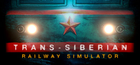 【终极专属】西伯利亚铁路模拟器 Trans-Siberian Railway Simulator【STEAM离线】
