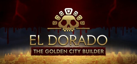 【终极专属】黄金国：黄金城建设者/El Dorado: The Golden City Builder【STEAM离线】