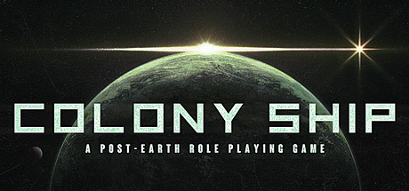 殖民地飞船：后地球角色扮演游戏/Colony Ship: A Post-Earth Role Playing Game